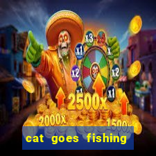 cat goes fishing free download